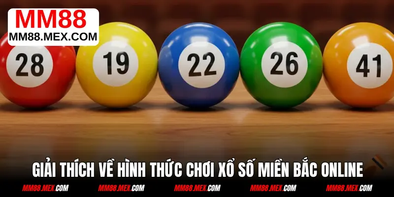 Giải thích về hình thức chơi xổ số miền Bắc online